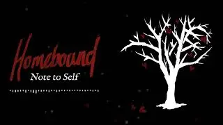 Homebound - Note To Self (Visual)