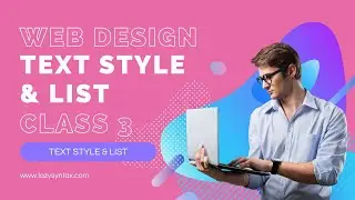 Text Styling & List | Web Design FREE Boot-camp with Tarun | Class 3 | Lazy Syntax