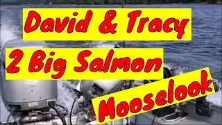 (July 8, 2023) David & Tracy - 2 Big Salmon - Mooselook