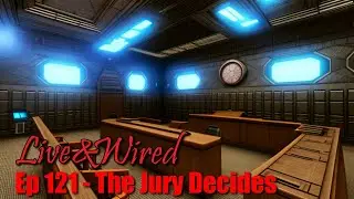 Live & Wired Ep 121: The Jury Decides