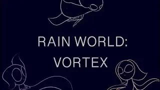 Rain World: Vortex Devlog 1