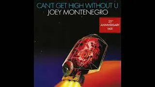 Joey Montenegro - Can't Get High Without U (25th Anniversary Mix)