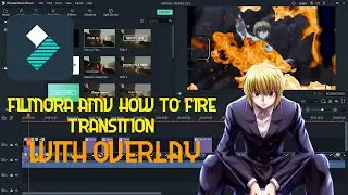 FILMORA 9 AMV TUTORIAL HOW TO FIRE TRANSITION OVERLAY [FILMORA 9]