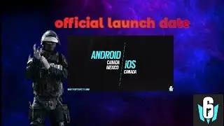 Rainbow Six Mobile *OFFICIAL* Launch Date!Launch Regions and *NEW* Features