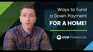 Ways to Fund a Down Payment for a Home!