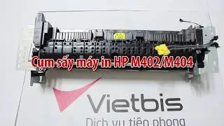 Cụm sấy HP M402/M404 hàng CHUẨN, có bảo hành - VIETBIS.VN