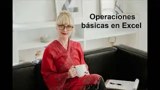 Operaciones básicas en Excel