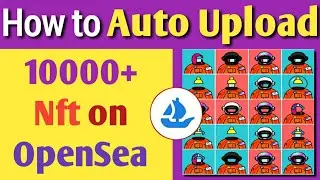 How to Auto Upload 10k Nft to Opensea in Hindi | Opensea par 1000 nft kaise Upload kare ek Sath Me