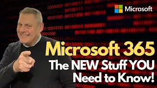 Microsoft 365   The NEW Stuff You Need to Know!