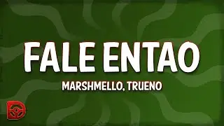 Marshmello, Trueno - Fale Então (Letra/Lyrics)