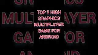 TOP 3 HIGH GRAPHICS MULTIPLAYER GAME FOR ANDROID