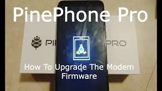 How To Upgrade The Modem Firmware On The PinePhone Pro