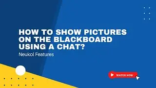 How to Show Pictures on the Blackboard Using a Chat? | Neukol Features