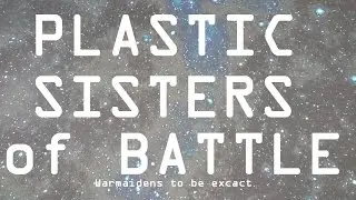 Plastic sisters of battle / warmaidens