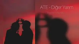 ATE - Diğer Yarım ( Slowed + Reverb)