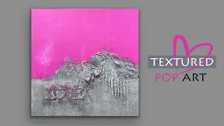 Easy Abstract Textured Pop Art “Love” For My Beloved Subscribers | Painting Process