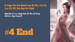 [Tập 4-End] Ta Xuyên Vào Tiểu Thuyết Làm Nữ Phụ Độc Ác, Cứu Rỗi Mối Tình Nam Nữ Chính | Xuyên Sách