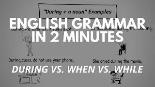 During vs. When vs. While - English Grammar in 2 Minutes