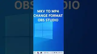 how to change screen recording format mkv to mp4 obs studio 2024