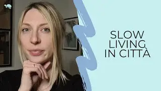 LIVING SLOWLY in the city: 3 steps to SLOW DOWN the PACE of your life | Slow Living in the city