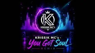 KRISSIK MC's - You Got Soul 2026