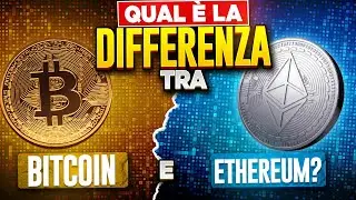 QUAL È LA DIFFERENZA TRA BITCOIN ED ETHEREUM