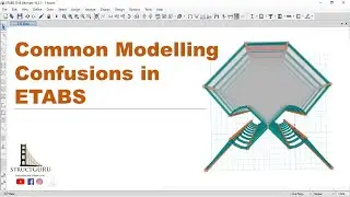 Common Modelling Confusions In Etabs