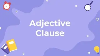 Types of Modifiers: Adjective Clause