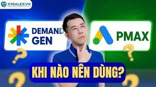 Sự Khác Biệt Giữa Pmax Và Demand Gen: Khi Nào Nên Dùng Loại Nào?