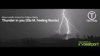 Andrey Exx & R. Castelli ft Bjorn Maria - Thunder in you (Elis M.  Feeling Remix){Tacticals Records}