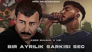 Azer Bülbül X UZİ   Bir Ayrılık Şarkısı Seç  Prod  Melih Kızılboğa