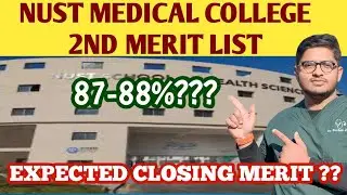 NUST Medical College 2nd Selection List || Expected Closing Merit || 