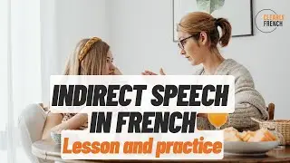 Indirect Speech in French (le Discours Indirect)