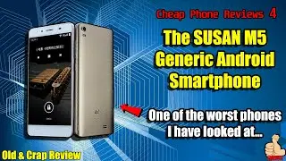 CHEAP PHONE REVIEWS 4: The SUSAN M5 Generic Android Smartphone - This thing is horrible