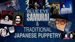 Blue Eye Samurai & Traditional Japanese Puppet Theatre