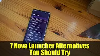 7 Nova Launcher Alternatives You Should Try