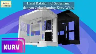 Hasil Rakitan PC Sederhana dengan Cube Gaming Kurv White