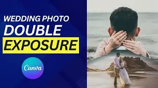 Turn Wedding Photos into Art with Double Exposure in Canva