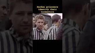 Dachau prisoners identify their tormentors 