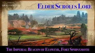 The Imperial Beacon of Elsweyr, Fort Sphinxmoth: Elder Scrolls Lore