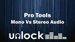 Pro Tools Mono VS Stereo Track | Unlock Audio