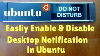 How To Disable Desktop Notifications on Ubuntu. ‘Do Not Disturb’ Mode For Ubuntu