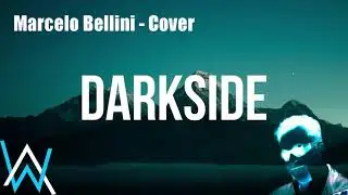 Marcelo Bellini: darkSide - Cover - Alan Walker