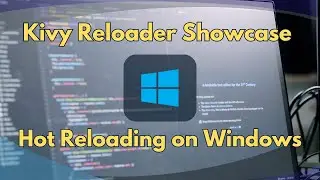 Kivy Reloader Showcase: Hot Reload on Windows