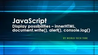 JavaScript Display possibilities | innerHTML | document.write() | alert() | console.log() | 2020
