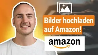 Amazon Seller Central Meisterklasse: Bilder einstellen und Verkauf steigern - How to Amazon (2024)