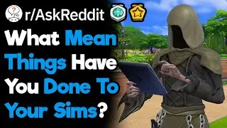 What's The Worst Thing You Ever Did To Your Sims? (r/AskReddit)