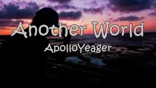 ApolloYeager - Another World (Original lo-fi Mix) (Lyrics)