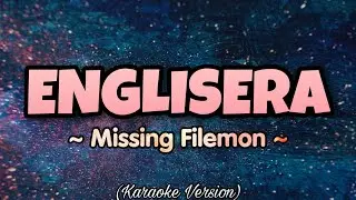 Missing Filemon - ENGLISERA (Karaoke Version)