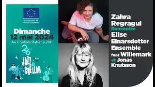 Zahra Regragui & Elise Einarsdotter Ensemble (+Lena Willemark/Jonas Knutsson) - Jazz au Chellah 2024